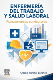 Enfermeria trabajo y salud laboral: fundamentos curriculares, Antonio Ranchal Sanchez - ELSEVIER EDITORIAL