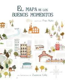 CUENTO DE LUZ, EL MAPA DE LOS BUENOS MOMENTOS - Zuzanna Celej, Fran Nuño