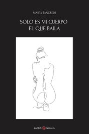 Solo es mi cuerpo el que baila, Marta Tancredi - POSTDATA EDICIONES