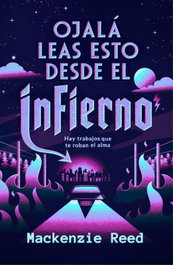 Ojalá leas esto desde el infierno, Mackenzie Reed - EDICIONES B