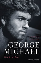 George Michael. Una vida, James Gavin - LIBROS CUPULA