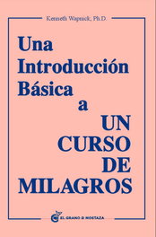 GRANO MOSTAZA, Introducción básica a un curso de milagros, Kenneth Wapnick