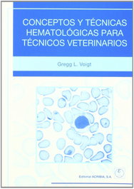 ACRIBIA CONCEPTOS/TÉCNICAS HEMATOLÓGICAS PARA TÉCNICOS VETERINARIOS, Voigt, I. G. - ACRIBIA