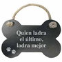 Decoración Colgante Magnet & Steel Quién ladra el último, ladra mejor Hueso Pizarra Cuerda