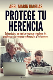 Protege tu herencia, Abel Marín Riaguas - GLOBAL MARKETING ESTRATEGIS