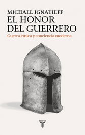 El honor del guerrero, Michael Ignatieff - Taurus