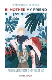BI MOTHER MY FRIEND, Verónica Sánchez Mancebo - LIBROS CUPULA