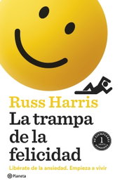 La trampa de la felicidad, Russ Harris - PLANETA