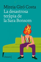 La desastrosa teràpia de la Sara Bonsom, Mireia Giró Costa - UNIVERS
