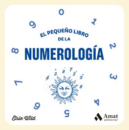 El pequeño libro de la numerología, Elsie Wild - Amat Editorial