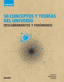 BLUME, 50 CONCEPTOS Y TEORÍAS DEL UNIVERSO, Charles Liu; Karen Masters; Sevil Salur - BLUME