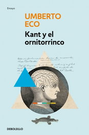 Kant y el ornitorrinco, Umberto Eco - DEBOLSILLO