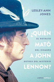 ¿Quién mató a John Lennon?, Lesley-Ann Jones - LIBROS CUPULA