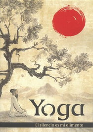 Yoga, el silencio es mi alimento, Vicente Moreno Garcia Morales - CHINMAYAN EDICIONES