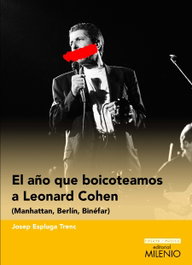 El año que boicoteamos a Leonard Cohen, Josep Espluga Trenc - MILENIO EDITORIAL