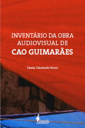 Inventário da Obra Audiovisual de Cao Guimarães, Cássia Takahashi Hosni - ALAMEDA