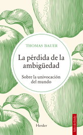 La pérdida de la ambigüedad, Thomas Bauer - HERDER