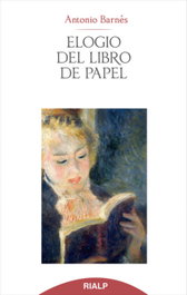Elogio del libro de papel, Antonio Barnés Vázquez - RIALP
