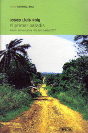 MOLL EDITORIAL, El primer paradis. Premi Vila Lloseta 07, Josep Lluis Roig