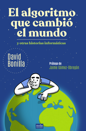 El algoritmo que cambió el mundo, David Bonilla - NOLA