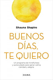 Buenos días, te quiero, Shauna Shapiro - DIANA EDITORIAL