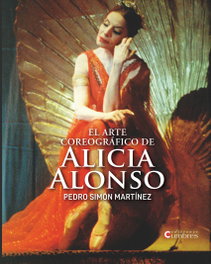 El arte coreográfico de Alicia Alonso, Simón Martínez, Pedro - EDICIONES CUMBRES