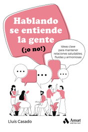 AMAT EDITORIAL Hablando se entiende la gente, Lluís Casado Esquius - AMAT EDITORIAL
