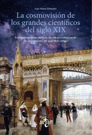 La cosmovisión de los grandes científicos del siglo XIX, Juan Arana - TECNOS
