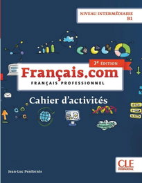 CLE-ANAYA Français.com - Niveau intermédiaire / B1 - Cahier d'activités - 3ème édition