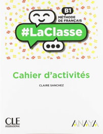 CLE-ANAYA, LA CLASSE B1. 2ºBACHILLERATO. CAHIER 2019, VV.AA.