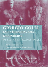 La naturaleza ama esconderse, Giorgio Colli - SIRUELA