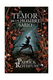 El temor de un hombre sabio, Patrick Rothfuss - Penguin Random House Grupo Editorial, S.A.U.