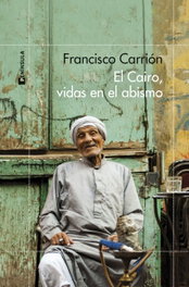 El Cairo, vidas en el abismo, Francisco Carrión - PENINSULA