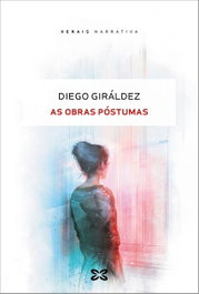 As obras póstumas, Diego Giráldez - XERAIS