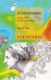 Ecofeminismo para otro mundo posible, Alicia H. Puleo - CATEDRA