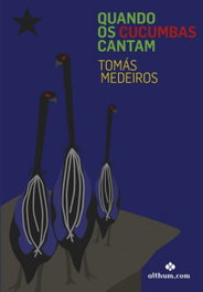 Quando os Cucumbas cantam, Tomás Medeiros - ALTHUM.COM