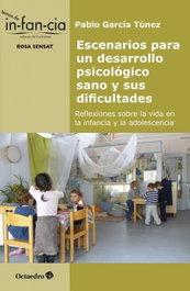 Escenarios para un desarrollo psicológico sano y sus dificultades, Pablo García Túnez - OCTAEDRO EDICIONES