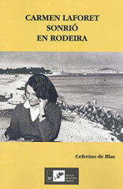Carmen Laforet sonrió en Rodeira, Ceferino De Blas - INSTITUTO ESTUDIOS VIGUESES