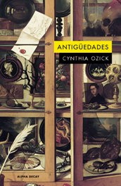 Antigüedades, Cynthia Ozick - ALPHA DECAY