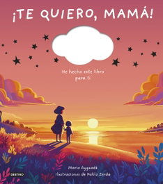 DESTINO INFANTIL, ¡Te quiero, mamá! - Maria Ayguadé