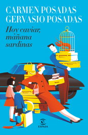 Hoy caviar, mañana sardinas, Carmen Posadas - ESPASA CALPE