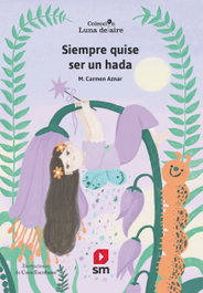 Siempre quise ser un hada, M. Carmen Aznar - SM