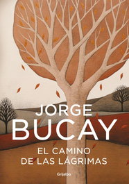 GRIJALBO El camino de las lágrimas, Jorge Bucay - GRIJALBO