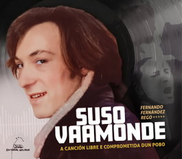 Suso Vaamonde. A canción libre e comprometida dun pobo, Fernando Fernández Rego - GALAXIA