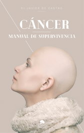 ALIENTA, Cáncer: Manual de supervivencia - Javier de Castro