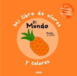 AUZOU EDITIONS, Mi libro de olores y colores. El mundo