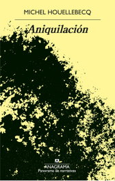 Aniquilación, Michel Houellebecq - ANAGRAMA