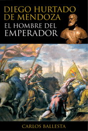 Diego Hurtado hombre del emperador, Carlos Ballesta - ALMED