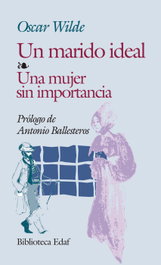 Un marido ideal; Una mujer sin importancia, O. Wilde - EDAF EDITORIAL