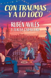 Con traumas y a lo loco, Rubén Avilés y Teresa Caballero - MARTINEZ ROCA